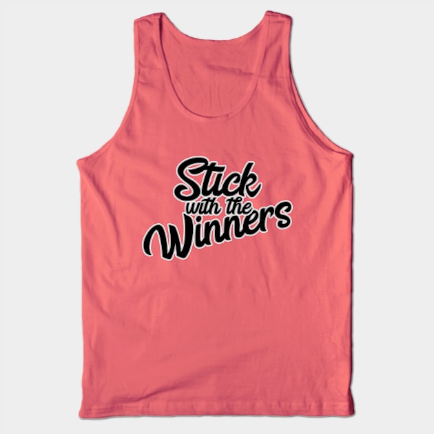 Stick With The Winners Tank Top by JodyzDesigns